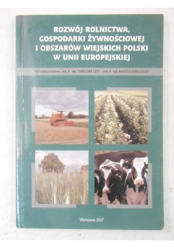 Rozwój rolnictwa, gospodarki żywnościowej i obszarów wiejskich Polski w Unii Europejskiej