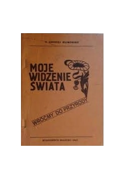 Moje widzenie świata. Wróćmy do przyrody.