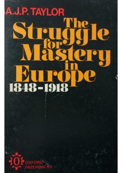The Struggle for Mastery in Europe 1848 - 1918