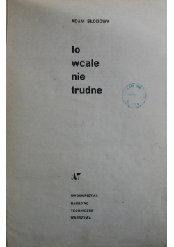 To wcale nie trudne