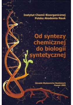 Od syntezy chemicznej do biologii syntetycznej