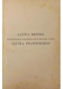 Łatwa metoda gruntownego nauczenia się w krótkim czasie języka francuskiego, ok. 1920 r.