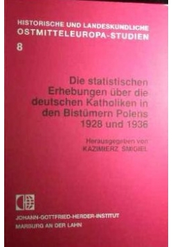 Die statistischen Erhebungen uber die deutschen Katholiken in den Bistumern Polens 1928 und 1936
