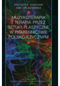 Muzykoterapia i terapia przez sztuki plastyczne w piśmiennictwie polskojęzycznym