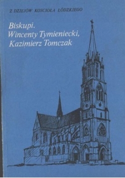 Biskupi Wincenty Tymieniecki Kazimierz Tomczak