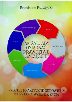 Jak żyć aby osiągnąć prawdziwe szczęście