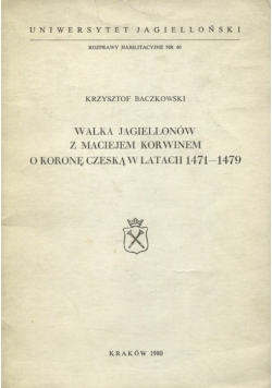 Walka Jagiellonów z Maciejem Korwinem o koronę czeską w latach 1471-1479