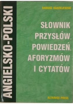 Słownik przysłów, powiedzeń, aforyzmów i cytatów angielsko-polski