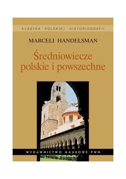Średniowiecze polskie i powszechne Wybór pism