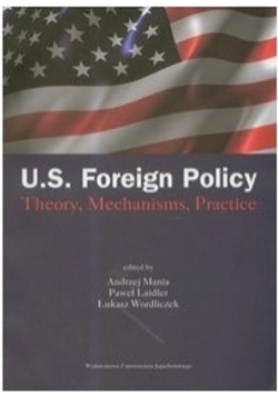 US Foreign Policy Theory Mechanisms Practice