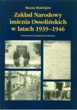 Zakład Narodowy imienia Ossolińskich w latach 1939 - 1946