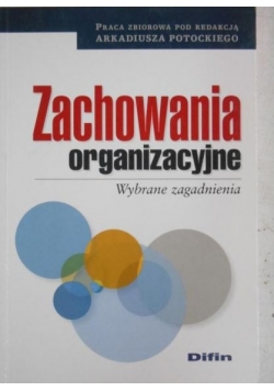 Zachowania organizacyjne. Wybrane zagadnienia