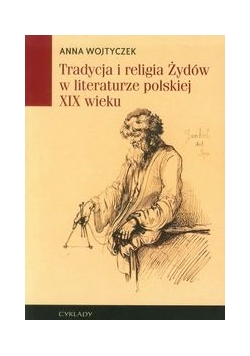 Tradycja i religia Żydów w literaturze polskiej XIX wieku