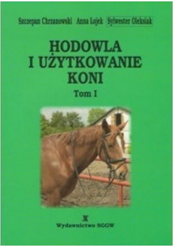 Hodowla i użytkowanie koni Tom I