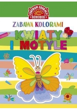 Zabawa kolorami. Kwiaty i motyle