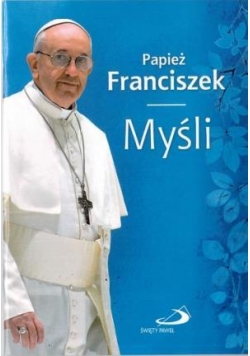 Papież Franciszek. Myśli