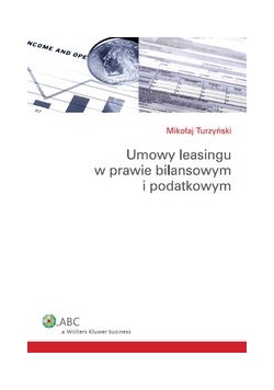 Umowy leasingu w prawie bilansowym i podatkowym