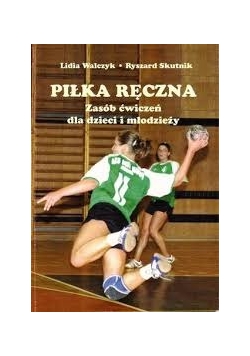 Piłka ręczna. Zasób ćwiczeń dla dzieci i młodzieży