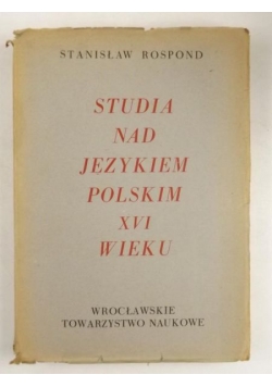 Studia nad językiem polskim XVI wieku, 1949 r.