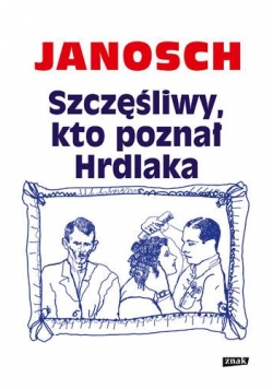 Szczęśliwy kto poznał Hrdlaka
