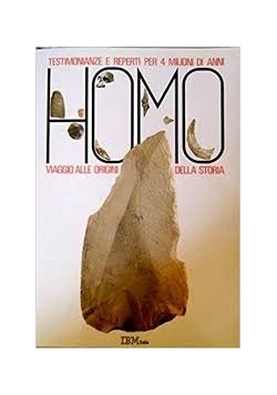 Homo Journey to the Origins of Man's History Four Million Years of Evidence