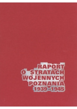 Raport o stratach wojennych Poznania 1939 1945