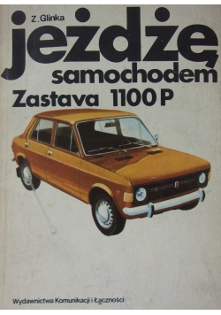 Jeżdżę samochodem .Zastava 1100 P