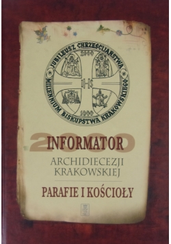 Informator Archidiecezji Krakowskiej. Parafie i Kościoły