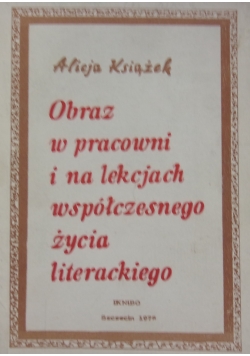 Obrazy w pracowni i na lekcjach współczesnego życia literackiego
