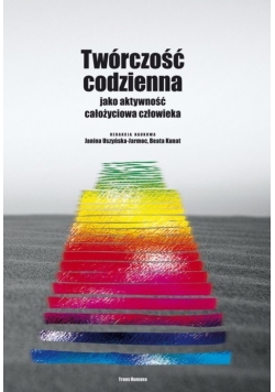 Twórczość codzienna jako aktywność całożyciowa człowieka