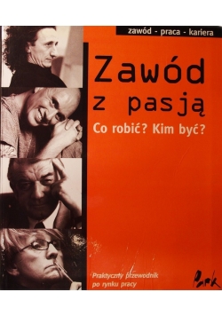 Zawód z Pasją. Co robić? Kim być?