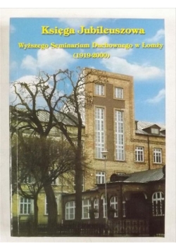Księga jubileuszowa Wyższego Seminarium Duchownego w Łomży (1919-2000)