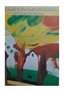 W kręgu sztuki dziecka Rozważania inspirujące