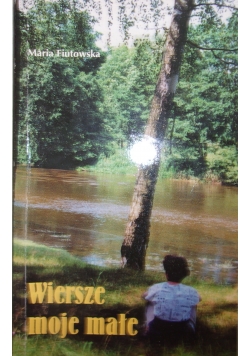 Wiersze moje małe