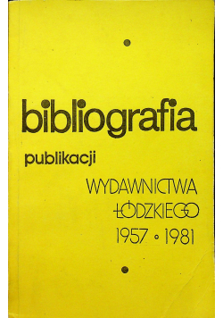 Biografia publikacji Wydawnictwa łódzkiego 1957 1981