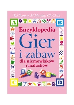 Encyklopedia Gier i Zabaw dla niemowlaków i maluchów