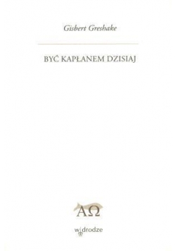 Być kapłanem dzisiaj