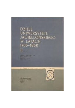 Dzieje Uniwesytetu Jagielońskiego w latach 1765-1850 II cz. i