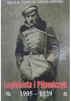 Legionista i Piłsudczyk 1905-1939