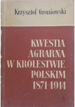 Kwestia agrarna w Królestwie Polskim 1871-1914
