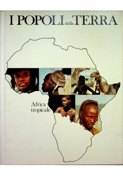I Popoli della Terra volume secundo Africa tropicale