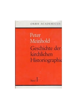 Geschichte der kirchlichen Historiographie, Band 1