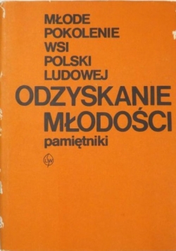 Młode pokolenie wsi polski ludowej odzyskanie młodości pamiętniki