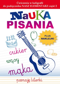Nauka pisania Ćwiczenia w kaligrafii do podręcznika NASZ ELEMENTARZ część 2