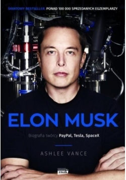Elon Musk. Biografia twórcy PayPal, Tesla, SpaceX