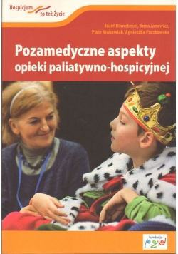 Pozamedyczne aspekty opieki paliatywno hospicyjnej