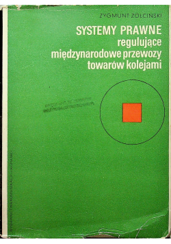 Systemy prawne regulujące międzynarodowe przewozy towarów kolejami
