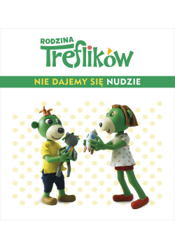 Rodzina Treflików Nie dajemy się nudzie!
