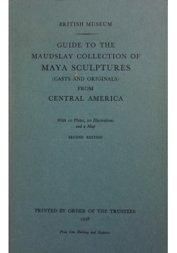 Guide to the maudslay collection of Maya Sculptures, 1938 r.