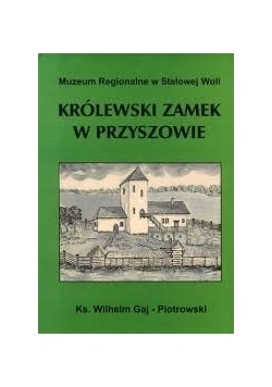 Królewski zamek w Przyszowie